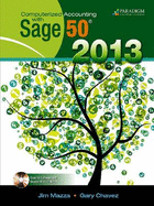 Computerized Accounting with Sage 50� 2013: Text with Student disc