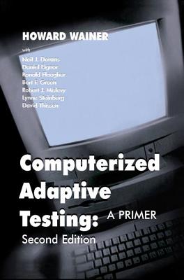 Computerized Adaptive Testing: A Primer - Wainer, Howard, and Dorans, Neil J, and Flaugher, Ronald