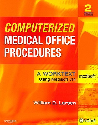 Computerized Medical Office Procedures: A Worktext Using Medisoft v14 - Larsen, William D