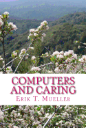 Computers and Caring: Using Technology to Help Us Care