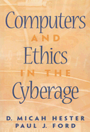 Computers and Ethics in the Cyberage