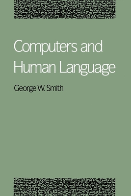 Computers and Human Language - Smith, George W, Jr.