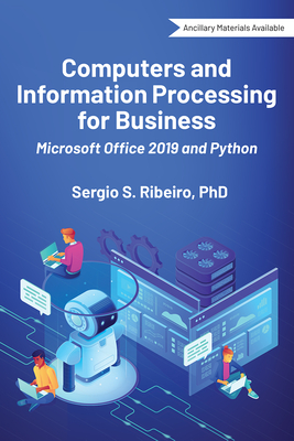 Computers and Information Processing for Business: Microsoft Office 2019 and Python - Ribeiro, Sergio S