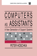 Computers As Assistants: A New Generation of Support Systems