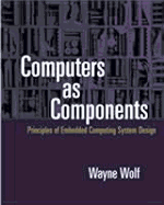 Computers as Components: Principles of Embedded Computing System Design - Wolf, Wayne, Ph.D.