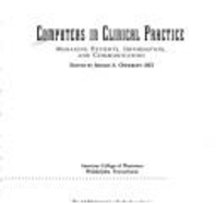 Computers in Clinical Practice: Managing Patients, Information, and Communication