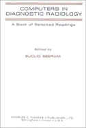 Computers in Diagnostic Radiology: A Book of Selected Readings