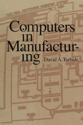 Computers in Manufacturing - Turbide, David A