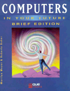 Computers in Your Future - Que Education & Training, and Meyer, Marilyn Wertheimer