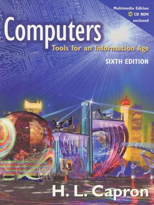 Computers: Tools for the Information Age - Capron, H. L., and Capron, Tim