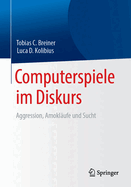 Computerspiele Im Diskurs: Aggression, Amokl?ufe Und Sucht