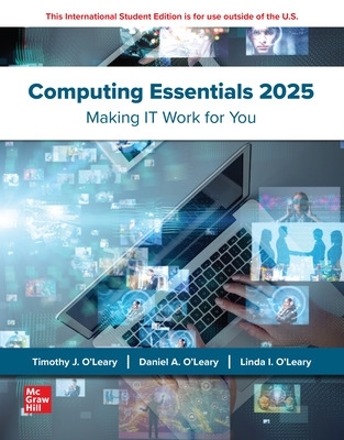 Computing Essentials 2025: 2024 Release ISE - O'Leary, Timothy, and O'Leary, Linda, and O'Leary, Daniel