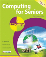 Computing for Seniors in Easy Steps ? Windows Vista Edition: For the Over 50's