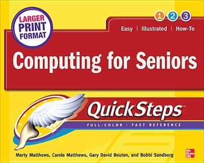Computing for Seniors QuickSteps - Matthews, Marty, and Matthews, Carole, and Bouton, Gary David