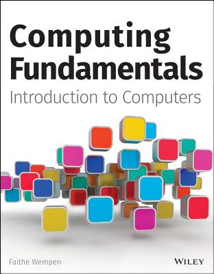 Computing Fundamentals: Introduction to Computers - Wempen, Faithe