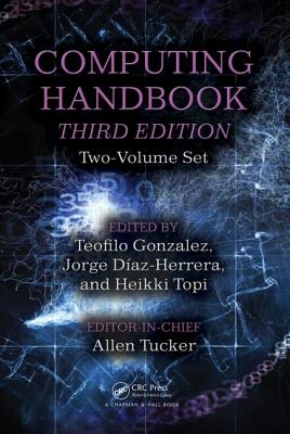 Computing Handbook: Two-Volume Set - Tucker, Allen (Editor), and Gonzalez, Teofilo (Editor), and Topi, Heikki (Editor)