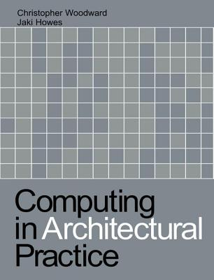 Computing in Architectural Practice - Howes, Jaki