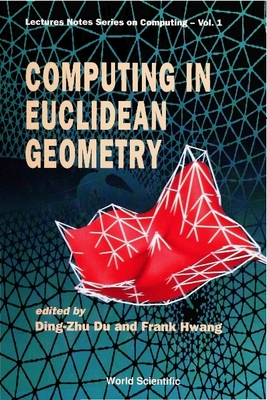Computing in Euclidean Geometry - Du, Ding-Zhu (Editor), and Hwang, Frank Kwang-Ming (Editor)