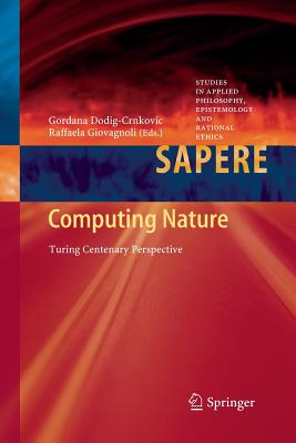 Computing Nature: Turing Centenary Perspective - Dodig-Crnkovic, Gordana (Editor), and Giovagnoli, Raffaela (Editor)