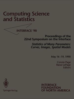 Computing Science and Statistics: Statistics of Many Parameters: Curves, Images, Spatial Models - Page, Connie (Editor), and Lepage, Raoul (Editor)