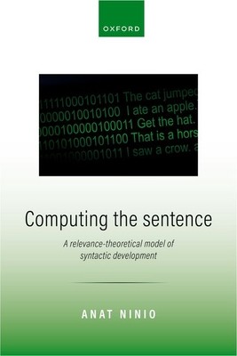 Computing the Sentence: A Relevance-Theoretical Model of Syntactic Development - Ninio, Anat