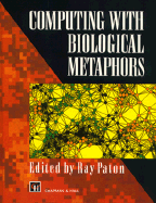 Computing with Biological Metaphors: A Multidisciplinary Approach