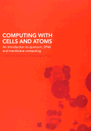 Computing with Cells and Atoms