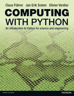 Computing with Python: An introduction to Python for science and engineering - F�hrer, Claus, and Solem, Jan Erik, and Verdier, Olivier