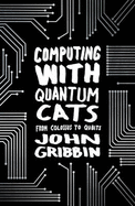 Computing with Quantum Cats - Gribbin, John