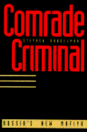 Comrade Criminal: Russias New Mafiya