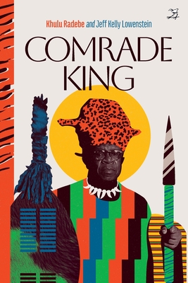 Comrade King - Radebe, Khulu, and Lowenstein, Jeff Kelly