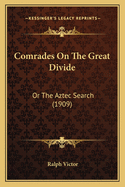 Comrades On The Great Divide: Or The Aztec Search (1909)