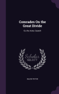 Comrades On the Great Divide: Or, the Aztec Search
