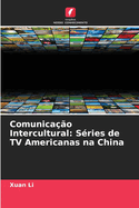 Comunica??o Intercultural: S?ries de TV Americanas na China