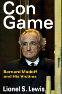 Con Game: Bernard Madoff and His Victims