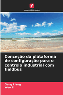 Conce??o da plataforma de configura??o para o controlo industrial com fieldbus