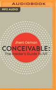 Conceivable: The Insider's Guide to IVF