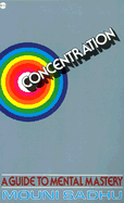 Concentration: A Guide to Mental Mastery