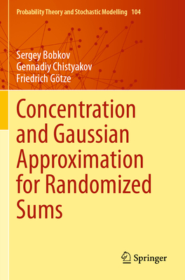 Concentration and Gaussian Approximation for Randomized Sums - Bobkov, Sergey, and Chistyakov, Gennadiy, and G�tze, Friedrich