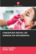 Concep??o Digital Do Sorriso Em Ortodontia