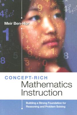 Concept-Rich Mathematics Instruction: Building a Strong Foundation for Reasoning and Problem Solving - Ben-Hur, Meir