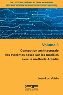 Conception architecturale des syst?mes bas?e sur les mod?les avec la m?thode Arcadia