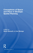 Conceptions of Space and Place in Strategic Spatial Planning