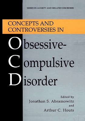 Concepts and Controversies in Obsessive-Compulsive Disorder - Abramowitz, Jonathan S. (Editor), and Houts, Arthur C. (Editor)