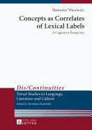 Concepts as Correlates of Lexical Labels: A Cognitivist Perspective