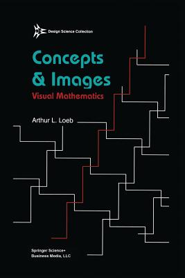 Concepts & Images: Visual Mathematics - Loeb, Arthur