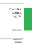 Concepts in Abstract Algebra