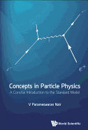 Concepts In Particle Physics: A Concise Introduction To The Standard Model