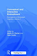 Conceptual and Interactive Embodiment: Foundations of Embodied Cognition Volume 2