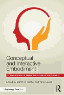 Conceptual and Interactive Embodiment: Foundations of Embodied Cognition Volume 2